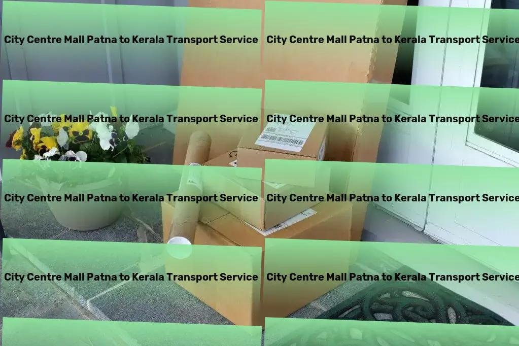 City Centre Mall Patna to Kerala Luggage Courier Your success in Indian logistics starts with the right partner - us! - Rapid cargo forwarding