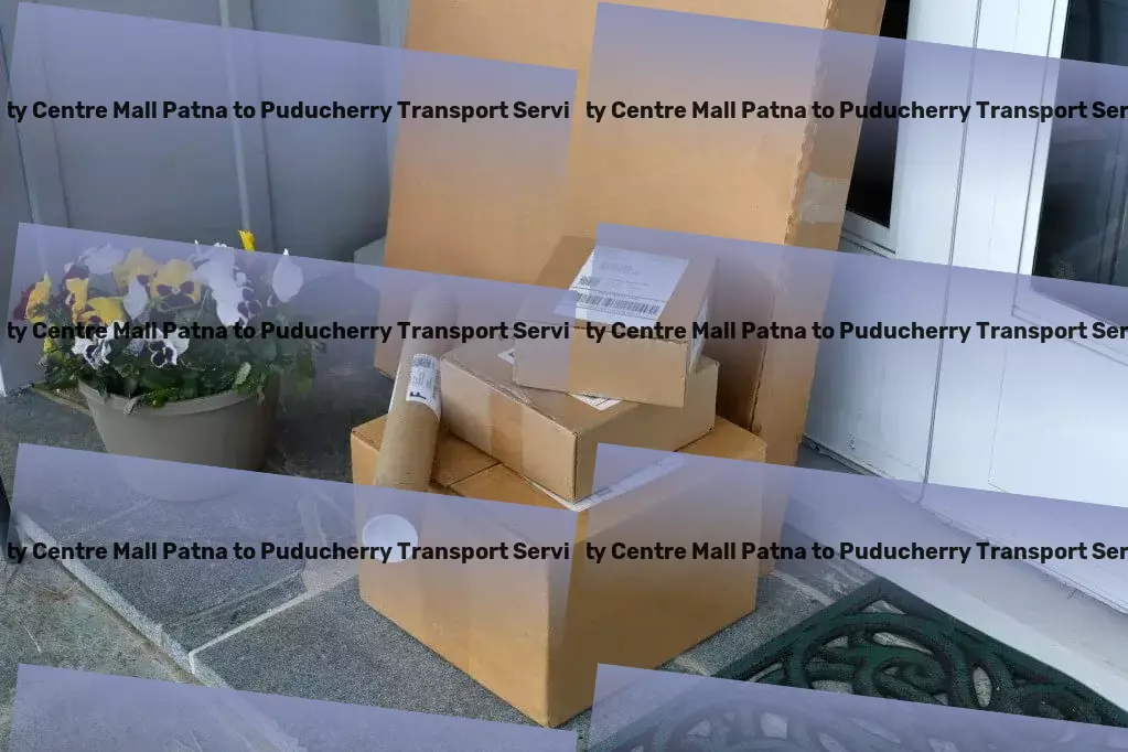 City Centre Mall Patna to Puducherry Packers And Movers Impeccable transport services for the dynamic Indian market! - Efficient parcel freight