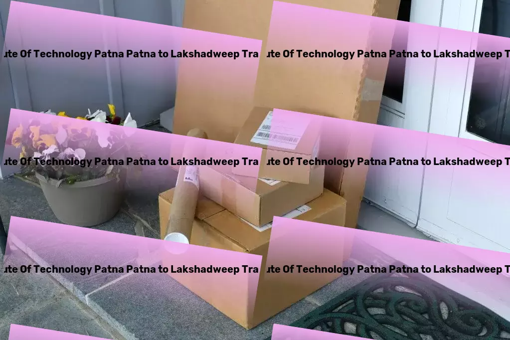 National Institute Of Technology Patna Patna to Lakshadweep Packers And Movers Smart, streamlined, and secure - our promise for your goods in India! - Comprehensive freight transport