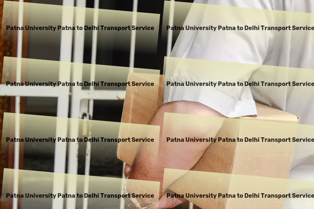 Patna University Patna to Delhi Packers And Movers High-speed goods services