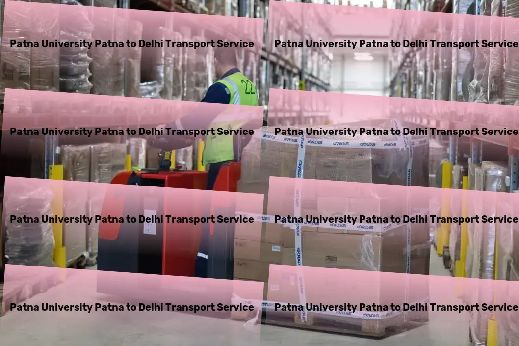 Patna University Patna to Delhi Packers And Movers Dedicated to making goods transportation in India a breeze! - Direct shipping services