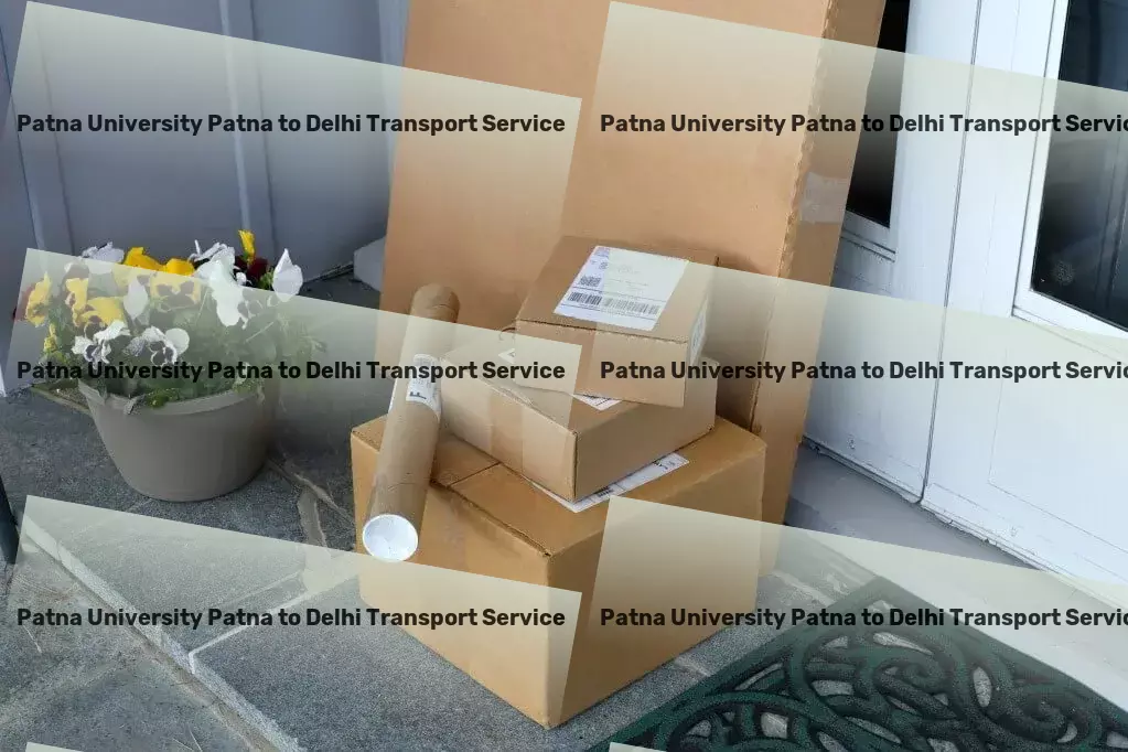 Patna University Patna to Delhi Packers And Movers Specialized freight logistics